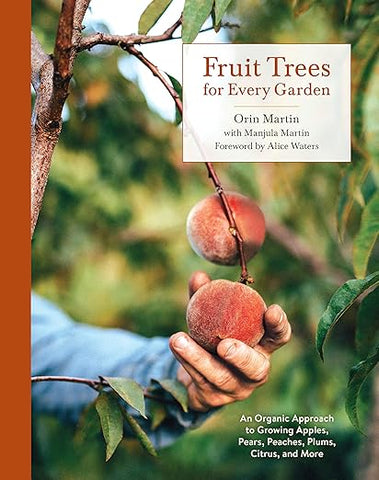 Fruit Trees for Every Garden: An Organic Approach to Growing Fruit