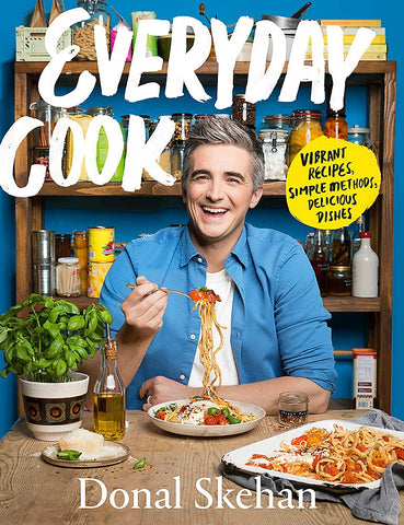 Everyday Cook: Vibrant Recipes, Simple Methods, Delicious Dishes - Donal Skehan