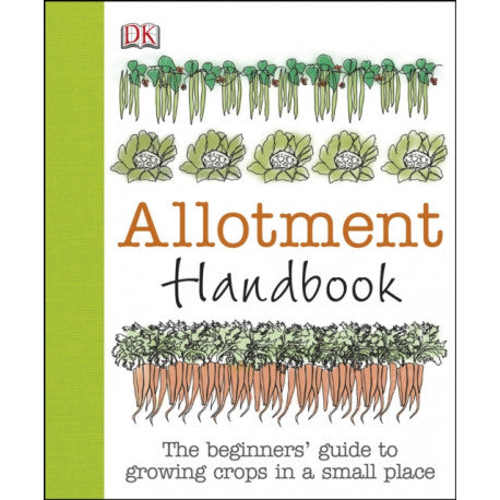 Allotment Handbook: The Beginners' Guide to Growing Crops in a Small Place by Simon Akeroyd