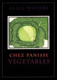Chez Panisse: Vegetables by Alice Waters